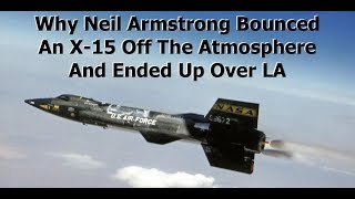 Why Neil Armstrongs X15 Test Flight Bounced Off The Atmosphere [upl. by Robins191]