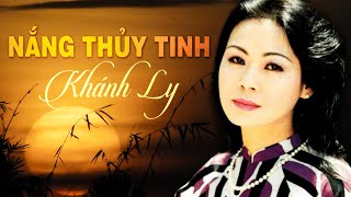 NẮNG THỦY TINH Sáng Tác Trịnh Công Sơn  KHÁNH LY OFFICIAL [upl. by Mortimer495]