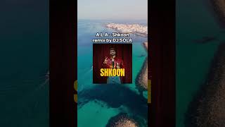 ALA  Shkoon remix by DJ SOLA [upl. by Airrat620]