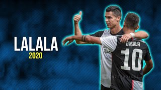 Cristiano Ronaldo amp Paulo Dybala ► Lalala  Y2K bbno ● Skills amp Goals 2020  HD [upl. by Eiznil263]