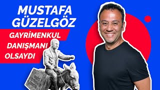 MUSTAFA GÜZELGÖZ GAYRİMENKUL DANIŞMANI OLSA NASIL ÇALIŞIRDI [upl. by Mlehliw]