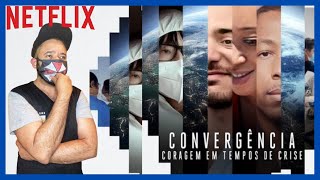 CONVERGÊNCIA Coragem em tempos de crise Você precisa assistir esse documentário [upl. by Gollin]