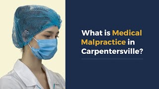 What Is Medical Malpractice in Carpentersville [upl. by Enyahc262]