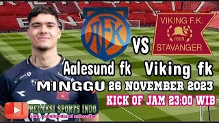 LIVE SHAYNE PATTYNAMA  AALESUND FK VS VIKING FK  26 NOVEMBER 2023 KICK OF JAM 2300 WIB [upl. by Ardiek]