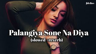 Palangiya Sone Na Diya slowed amp reverb  Lofi Songs  Pawan Singh New Song  Bhojpuri Songs [upl. by Yenal782]