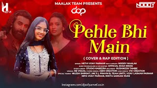 Pehle Bhi Main  Cover amp Rap Edition  Animal  Hetvi P  Noddy Maalak  DjsOfPanvel [upl. by Airak395]