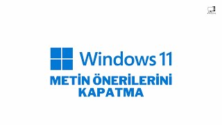 Windows 1011 Metin Önerilerini Kapatma  Windows 11 Kelime Tamamlama Kapatma [upl. by Nakada]