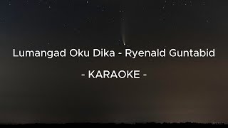 Ryenald Guntabid  Lumangad Oku Dika Karaoke HD [upl. by Noimad]