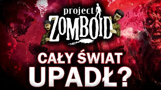 Czy APOKALIPSA OPANOWAŁA CAŁY ŚWIAT w Project Zomboid [upl. by Eniloj208]