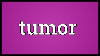 Tumor Meaning [upl. by Franciskus783]