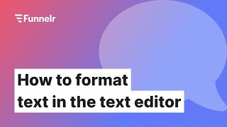 How to format text in the text editor  Funnelr [upl. by Echo]