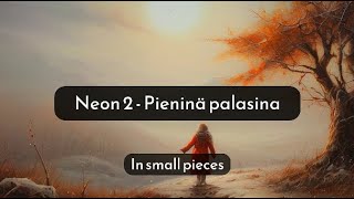 Neon 2  Pieninä palasina  LYRICS  Finnish amp English translation [upl. by Fryd773]