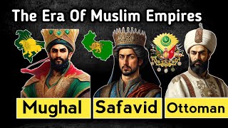 Rise amp Fall Same Era Muslim Empires Ottoman vs Safavid vs Mughal [upl. by Noral537]