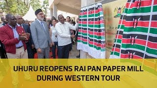 Uhuru reopens Rai Pan Paper mill during Western tour [upl. by Annayehc]