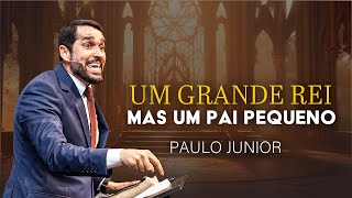 Um Rei Grande Mas um Pai Pequeno  Paulo Junior [upl. by Dee]