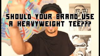 Should Your Brand Use A Heavyweight T Shirt [upl. by Ahsirek889]