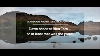 Landscape and Nature Photography  Dawn shoot at Blea Tarnor at least that was the plan [upl. by Lohrman169]