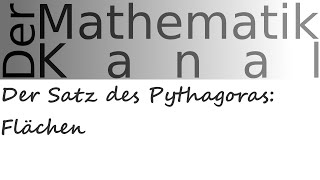 Der Satz des Pythagoras Flächen  DerMathematikKanal [upl. by Ingvar]