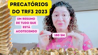 PAGAMENTO DOS PRECATÓRIOS TRF3 2023 UM RESUMO DE TUDO QUE ESTÁ ACONTECENDO COM OS PRECATÓRIOS [upl. by Slaughter]