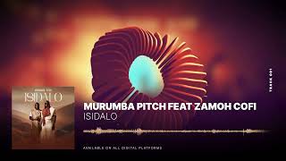 Murumba Pitch  Isidalo feat Zamoh Cofi [upl. by Eisse]