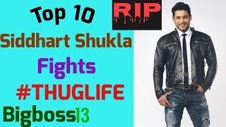 Siddharth Shukla ULTIMATE THUG LIFE😎😎  Bigboss 13 Top 10 fights of Siddharth Shukla  Epic fights👊👊 [upl. by Burroughs]