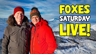 FOXES SATURDAY LIVE  24th February from 700PM GMT [upl. by Nnayelhsa]