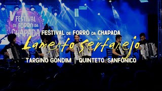 Targino Gondim e Quinteto Sanfônico  Lamento Sertanejo  FESTIVAL DE FORRÓ DA CHAPADA [upl. by Dlabihcra88]