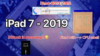 iPad 7  2019  Error 4013  19  Fixed with CPU Reball [upl. by Avihs]