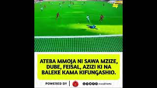 Ateba mmoja ni sawa Mzize Dube feisal Azizi Ki na Baleke kama Kifungashio [upl. by Muriel]