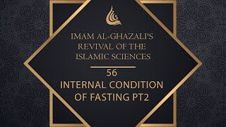 Imam al Ghazalis Revival of the Islamic Sciences  56  The internal condition of Fasting pt2 [upl. by Haynor523]