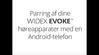 Parring af dine Widex EVOKE høreapparater med en Androidtelefon [upl. by Peisch454]