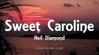 Neil Diamond  Sweet Caroline Lyrics [upl. by Pru]