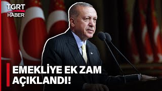 CANLI  Emekliye Ek Zam Ne Kadar Olacak Cumhurbaşkanı Erdoğan Açıklıyor  TGRT Haber [upl. by Sonstrom]