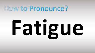 How to Pronounce Fatigue [upl. by Aronoel]