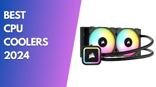 Best CPU Coolers of 2024 Review of Top CPU Coolers [upl. by Nelleoj]