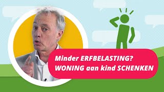 WONING aan kind SCHENKEN voor minder ERFBELASTING [upl. by Carlson81]