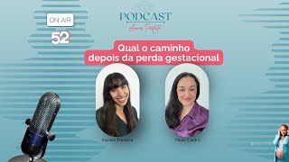 Podcast Amor Perfeito Perda Gestacional  Ep 52 [upl. by Trilby]