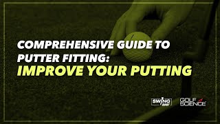 GUIDE TO PUTTER FITTING IMPROVE YOUR PUTTING  Golf Science  Swing Shack [upl. by Andres]