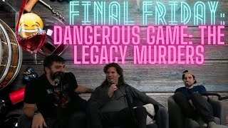 Final Friday Dangerous Game The Legacy Murders 2022  The Final Podcast [upl. by Rogerg]