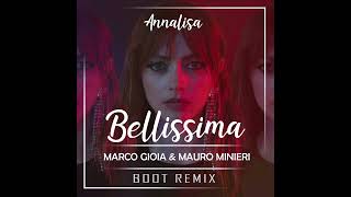 Annalisa  Bellissima Marco Gioia amp Mauro Minieri Boot RMX [upl. by Iniretake]