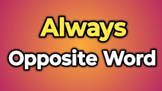 Always Ka Opposite Word Kya Hota Hai  Antonym of Always  Words Tube [upl. by Aihsercal]