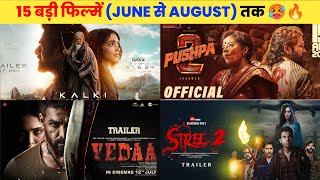 15 Upcoming BIG Movies Releasing June To August 2024 Hindi Upcoming Bollywood amp South Indian Film [upl. by Eiba]