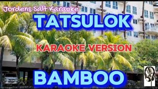 TATSULOK  BAMBOO  KARAOKE VERSION  JORDENS SALT KARAOKE fyp karaoke music [upl. by Icart740]