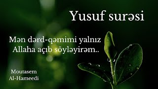 Yusuf surəsi  Moutasem AlHameedi Surah Yusuf Full  Yusuf Suresi [upl. by Dlnaod]