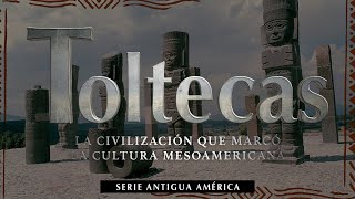 Cultura Tolteca  Su Historia Su Influencia y Su Legado [upl. by Guss]