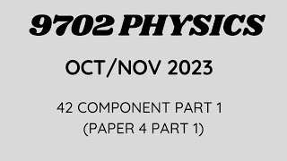 9702 PHYSICS 42 OCTNOV 2023 PART 1 A LEVEL PHYSICS PAPER 4 [upl. by Eikcim]