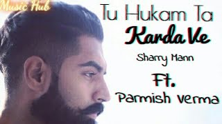 Tu Hukam Ta Karda Ve By Parmish Verma New Punjabi Song [upl. by Cleary]