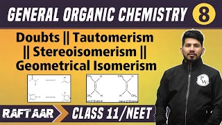 GOC 08  Doubts  Tautomerism  Stereoisomerism  Geometric Isomerism  Class 11NEET  RAFTAAR [upl. by Deloria]