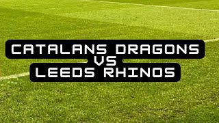 Catalans Dragons vs Leeds Rhinos [upl. by Nolad]