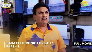 Gada Electronic For Sale I FULL MOVIE  Part 2 Taarak Mehta Ka Ooltah Chashmah Ep 2608 to 2610 [upl. by Richer]